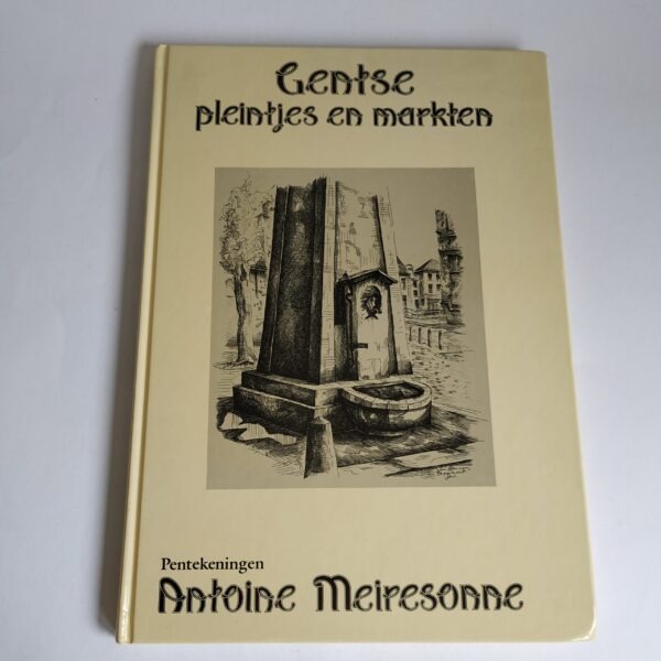 Gentse pleintjes en markten – pentekeningen Antoine Meiresonne (1)