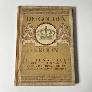 Vintage boek De Gouden Kroon, regeringsjubileum van koningin Wilhelmina van 1898 -1948