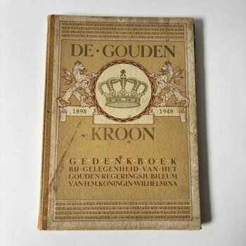 Vintage boek De Gouden Kroon, regeringsjubileum van koningin Wilhelmina van 1898 -1948